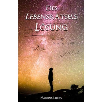 Abbildung von Des Lebensrätsels Lösung: Den Traum von Erfolg und dem Streben nach Glück durch Persönlichkeitsentwicklung, Dankbarkeit, Intuition, Achtsamkeit trainertem Selbstvertrauen erreichen