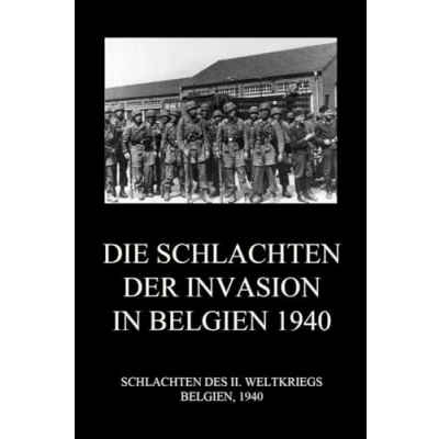 Abbildung von Die Schlachten der Invasion in Belgien 1940 (Schlachten des II. Weltkriegs (Print), Band 27)