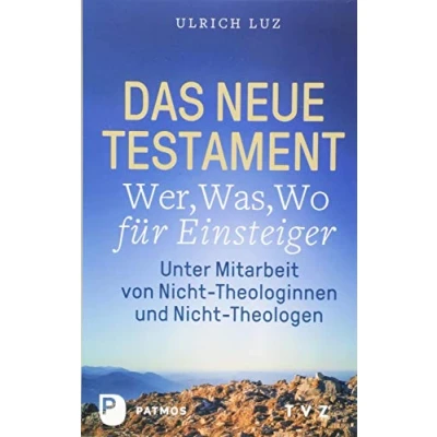 Abbildung von Das Neue Testament &quot;Wer, Was, Wo&quot; für Einsteiger: unter Mitarbeit von Nicht Theologinnen und Theologen