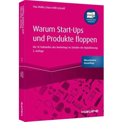 Abbildung von Warum Start ups und Produkte floppen: Die 10 Todsünden des Marketings im Zeitalter der Digitalisierung (Haufe Fachbuch)