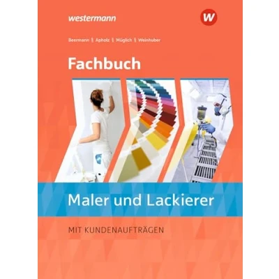 Abbildung von Fachbuch Maler/ innen und Lackierer/ innen: Schulbuch (Fachbuch Maler Lackierer: mit Kundenaufträgen)