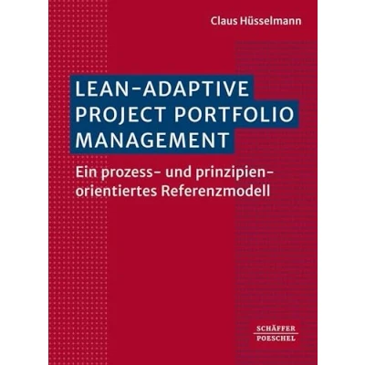 Abbildung von Lean Adaptive Project Portfolio Management: Ein prozess und prinzipienorientiertes Referenzmodell (Systemisches Management)