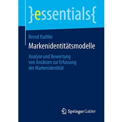 Abbildung von Markenidentitätsmodelle: Analyse und Bewertung von Ansätzen zur Erfassung der Markenidentität (essentials)