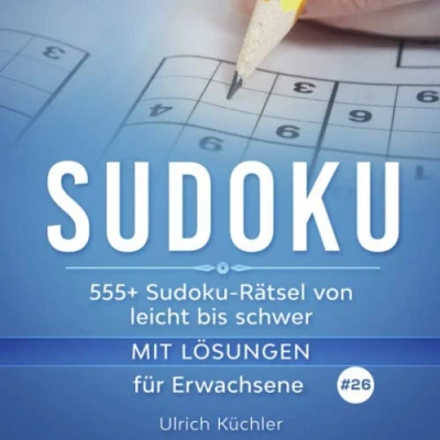 Abbildung von Sudoku: 555+ Sudoku Rätsel von leicht bis schwer mit Lösungen für Erwachsene. Verbessern Sie Ihre Intelligenz (Band 26)