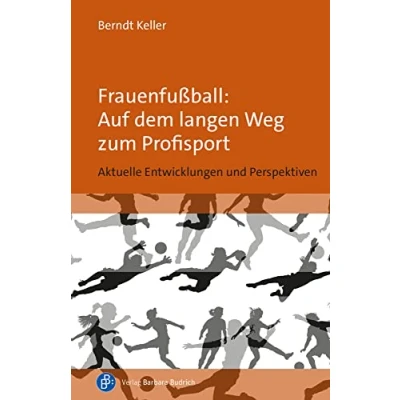 Abbildung von Frauenfußball: Auf dem langen Weg zum Profisport: Aktuelle Entwicklungen und Perspektiven