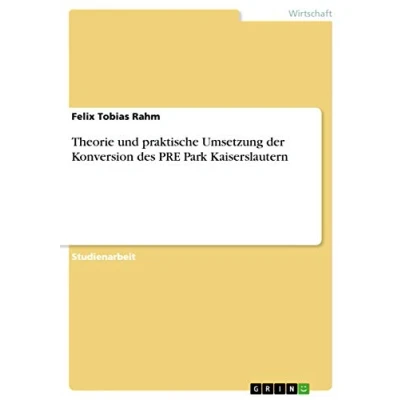 Abbildung von Theorie und praktische Umsetzung der Konversion des PRE Park Kaiserslautern