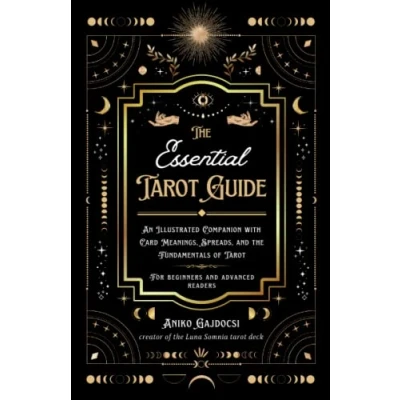Abbildung von the Essential Tarot Guide: An Illustrated Companion with Card Meanings, Spreads, and Fundamentals of Tarot, for Beginners Advanced Readers