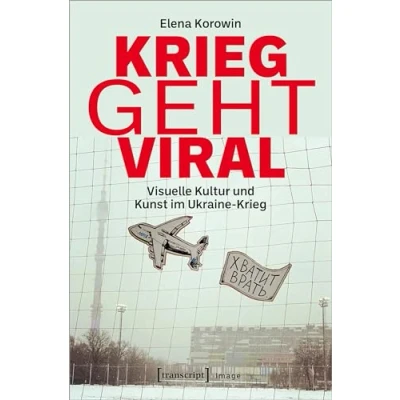 Abbildung von Krieg geht viral: Visuelle Kultur und Kunst im Ukraine (Image)