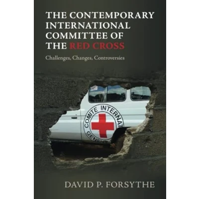 Abbildung von the Contemporary International Committee of Red Cross: Challenges, Changes, Controversies