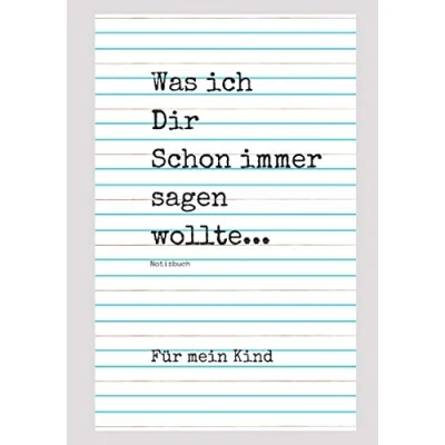 Abbildung von Was ich Dir schon immer sagen wollte: Notizbuch für mein Kind