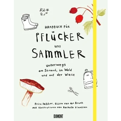 Abbildung von Handbuch für Pflücker und Sammler: Unterwegs am Strand, im Wald auf der Wiese (Von Bäumen, Blüten Büchern, Band 6)