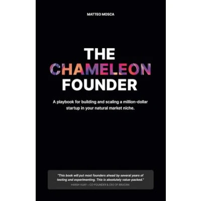 Abbildung von The Chameleon Founder: How to Bootstrap and Grow a Million Dollar Startup in Your Natural Market Niche