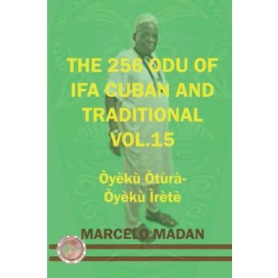 Abbildung von THE 256 ODU OF IFA CUBAN AND TRADITIONL VOL.15 OYEKU OTURA IRETE (THE TRADITIONALIN ENGLISH, Band 15)