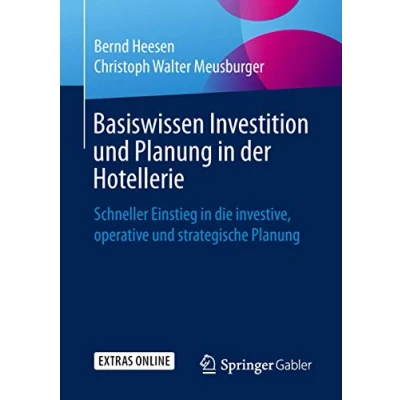 Abbildung von Basiswissen Investition und Planung in der Hotellerie: Schneller Einstieg die investive, operative strategische
