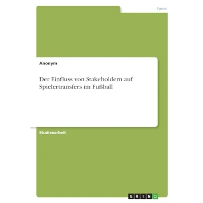 Abbildung von Der Einfluss von Stakeholdern auf Spielertransfers im Fußball