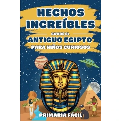 Abbildung von Hechos Increíbles sobre el Antiguo Egipto para Niños Curiosos: Curiosidades de los Faraones, Momias y Misterios las Pirámides Aprender la ... Historia Curiosos)