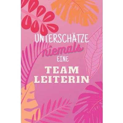 Abbildung von Unterschätze niemals eine Teamleiterin: Notizbuch inkl. To Do Liste Das perfekte Geschenk für Frauen, die ein Team leiten Geschenkidee Geschenke