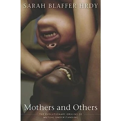 Abbildung von Mothers and Others: The Evolutionary Origins of Mutual Understanding