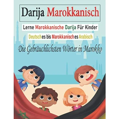 Abbildung von Darija Marokkanisch: Lernen Marokkanisch Für Kinder . Die Gebräuchlichsten Wörter In Marokko Deutch Zum Marokkanischen Arabisch.