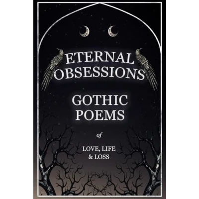 Abbildung von Eternal Obsessions Gothic Poems of Love, Life, and Loss