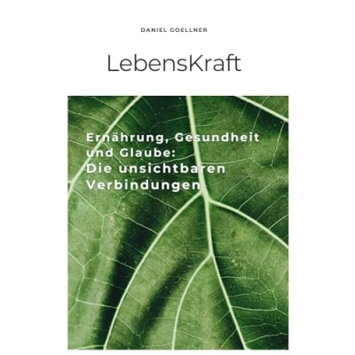 Abbildung von Ernährung, Gesundheit und Glaube Die unsichtbaren Verbindungen: LebensKraft