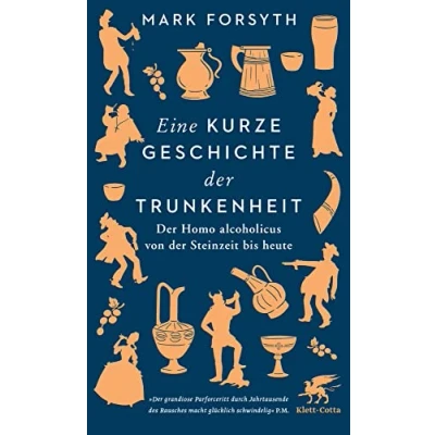 Abbildung von Eine kurze Geschichte der Trunkenheit: Homo alcoholicus von Steinzeit bis heute