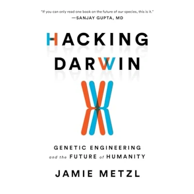 Abbildung von Hacking Darwin: Genetic Engineering and the Future of Humanity