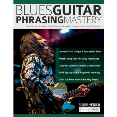 Abbildung von Robben Ford: Blues Guitar Phrasing Mastery: Create Expressive Solos with Powerful Phrasing, Articulation &amp; Dynamics (Learn How to Play Guitar)