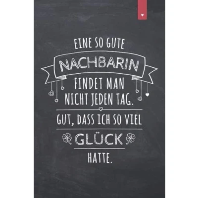 Abbildung von Eine so gute Nachbarin findet man nicht jeden Tag: Liebevoll gestaltetes Notizbuch im DIN A5 Format für die beste 120 Seiten liniert Geschenk zum Geburtstag oder Weihnachten