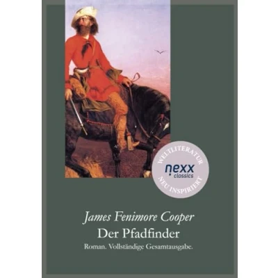 Abbildung von Der Pfadfinder: nexx ¿ WELTLITERATUR NEU INSPIRIERT (Die Lederstrumpf Romane)