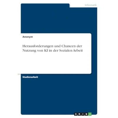 Abbildung von Herausforderungen und Chancen der Nutzung von KI in Sozialen Arbeit