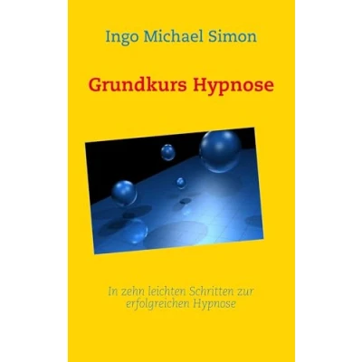 Abbildung von Grundkurs Hypnose: In zehn leichten Schritten zur erfolgreichen Hypnose