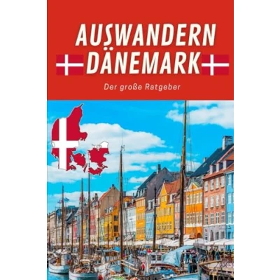 Abbildung von Auswandern Dänemark der große Ratgeber zum nach Ihre Reise Dänemark, ob Leben und Arbeiten, Urlaub oder mit dem Wohnmobil Wohnen Freizeit Wandern in