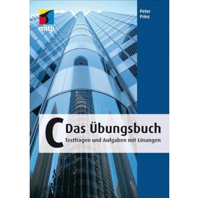 Abbildung von C Das Übungsbuch: Testfragen und Aufgaben mit Lösungen (mitp Professional)