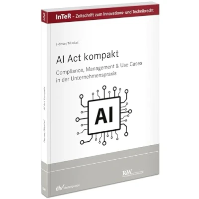 Abbildung von AI Act kompakt: Compliance, Management &amp; Use Cases in der Unternehmenspraxis (InTeR Schriftenreihe: Schriftenreihe Zeitschrift für Innovations und Technikrecht)