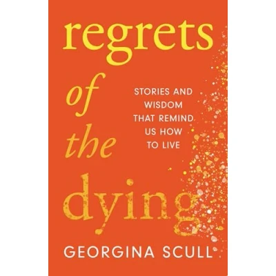 Abbildung von Regrets of the Dying: Stories and Wisdom That Remind Us How to Live
