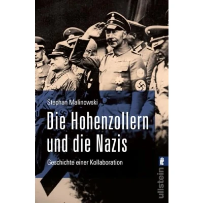 Abbildung von die Hohenzollern und Nazis: Geschichte einer Kollaboration Ausgezeichnet mit dem Deutschen Sachbuchpreis 2022