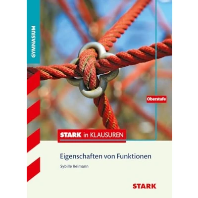 Abbildung von Stark in Klausuren Mathematik Eigenschaften von Funktionen Oberstufe Gymnasium