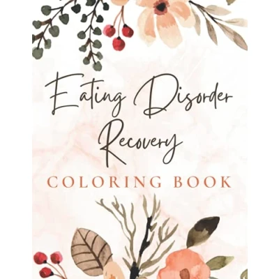 Abbildung von Eating Disorder Recovery Coloring Book: For When You Need to Rest and Be Still (Eating Workbooks)