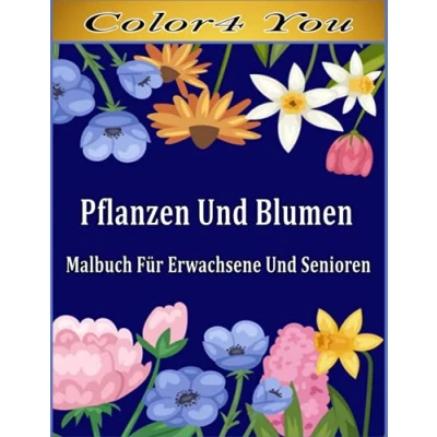 Abbildung von Pflanzen und Blumen Malbuch Für Erwachsene Senioren: 100 Motive zum Malen Entspannen Entspannung Ausmalbuch mit &amp; Garten