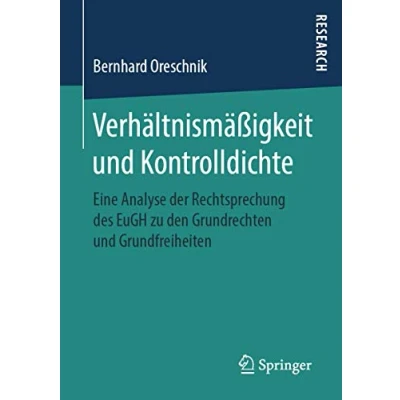 Abbildung von Verhältnismäßigkeit und Kontrolldichte: Eine Analyse der Rechtsprechung des EuGH zu den Grundrechten Grundfreiheiten