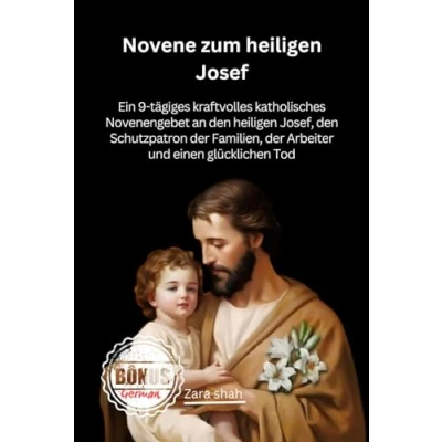 Abbildung von Novene zum heiligen Josef: Ein 9 tägiges kraftvolles katholisches Novenengebet an den Josef, Schutzpatron der Familien, Arbeiter und einen glücklichen Tod (My Novena collections)