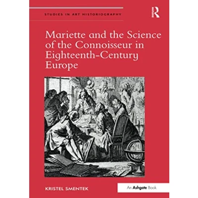 Abbildung von Mariette and the Science of Connoisseur in Eighteenth Century Europe (Studies Art Historiography)