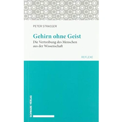 Abbildung von Gehirn ohne Geist: Die Vertreibung des Menschen aus der Wissenschaft (Schwabe reflexe)