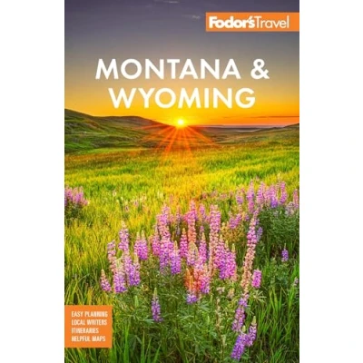 Abbildung von Fodor&#039;s Montana &amp; Wyoming: with Yellowstone, Grand Teton, and Glacier National Parks (Full color Travel Guide)