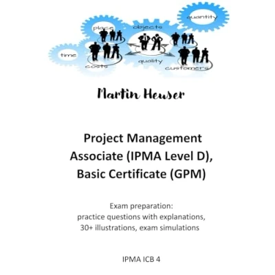 Abbildung von Project Management Associate (IPMA Level D): exam preparation: Practice questions with explanations, illustrations, simulations ICB 4)
