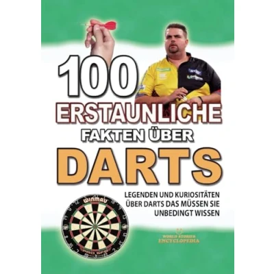 Abbildung von 100 ERSTAUNLICHE FAKTEN Über DARTS: Legenden UND Kuriositäten Darts Das Müssen Sie Unbedingt Wissen (ERSTAUNLICHE GESCHICHTEN KURIOSITÄTEN)