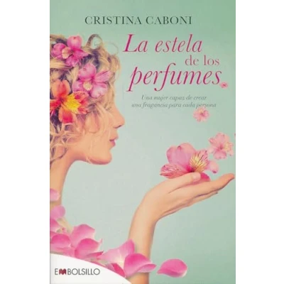 Abbildung von La estela de los perfumes : una mujer capaz crear fragancia para cada persona (EMBOLSILLO)