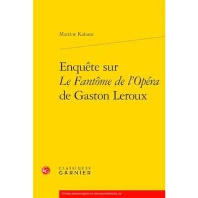 Abbildung von Enquete Sur Le Fantome De L&#039;opera Gaston Leroux (Etudes Romantiques Et Dix neuviemistes, 137)