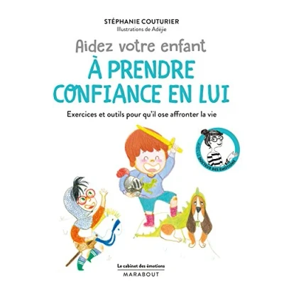 Abbildung von Le cabinet des émotions : Aider votre enfant à prendre confiance en lui: Exercices et outils pour qu&#039;il ose affronter la vie